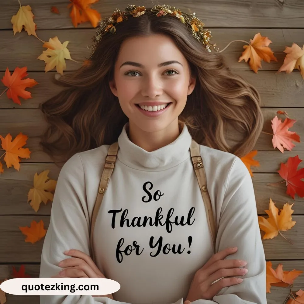 So Thankful For You Quotes
