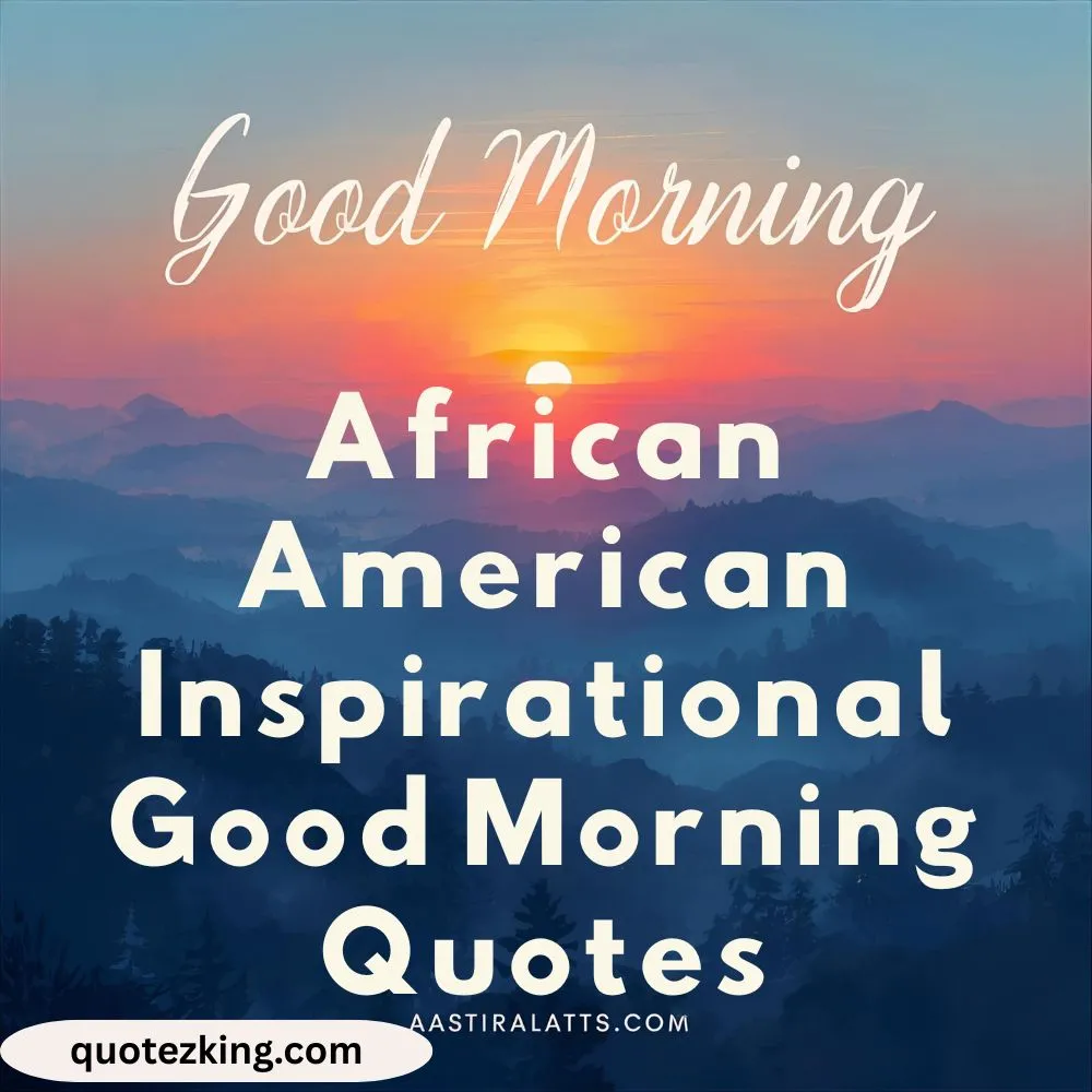 African American Inspirational Good Morning Quotes
