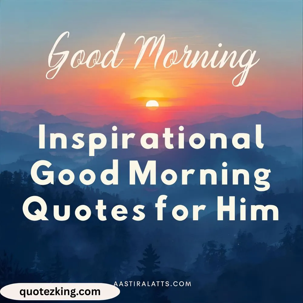 Inspirational Good Morning Quotes for Him