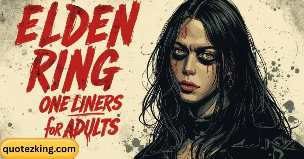 Elden Ring Quotes Dirty One Liners for Adults