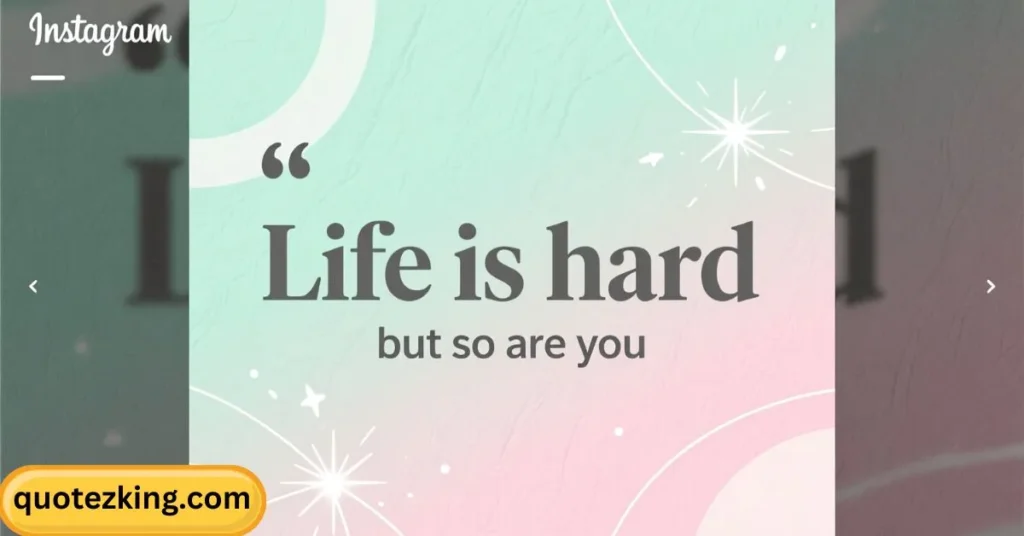 Life Is Hard Quotes for Instagram