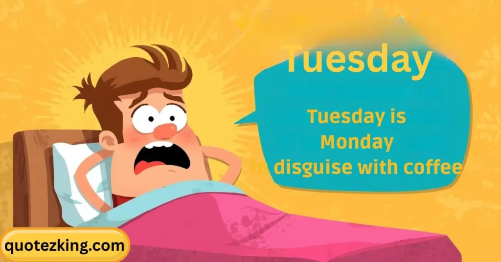 Tuesday Motivational Quotes Funny