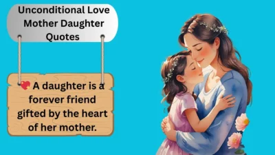 Unconditional Love Mother Daughter Quotes
