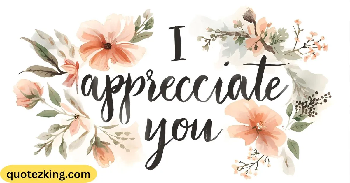 I Appreciate You Quotes